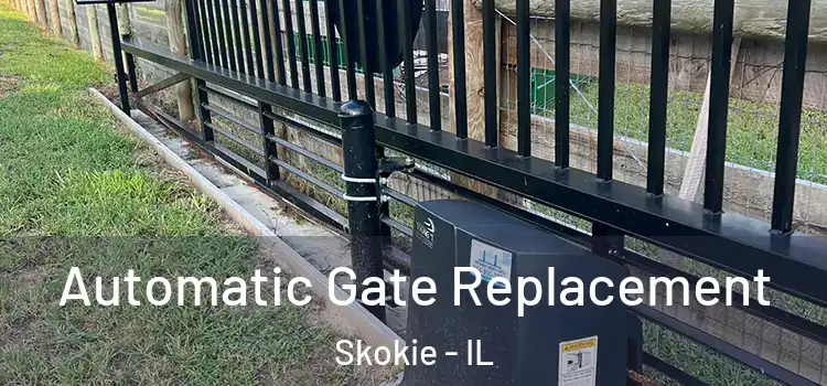 Automatic Gate Replacement Skokie - IL