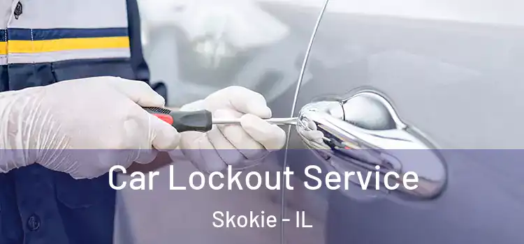 Car Lockout Service Skokie - IL