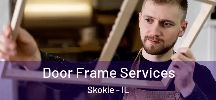 Door Frame Services Skokie - IL