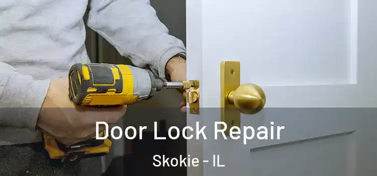 Door Lock Repair Skokie - IL