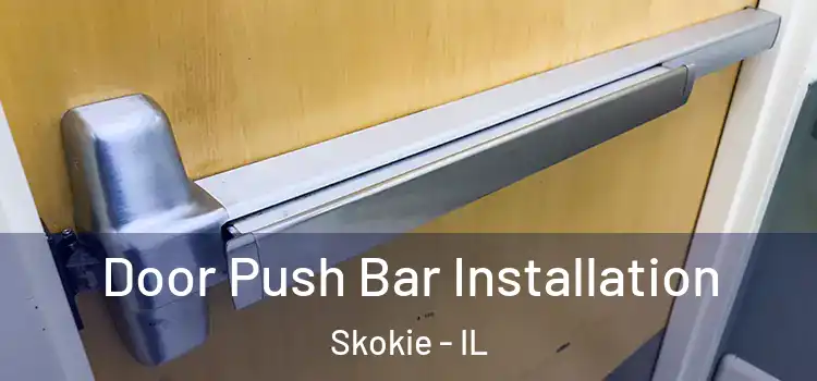 Door Push Bar Installation Skokie - IL