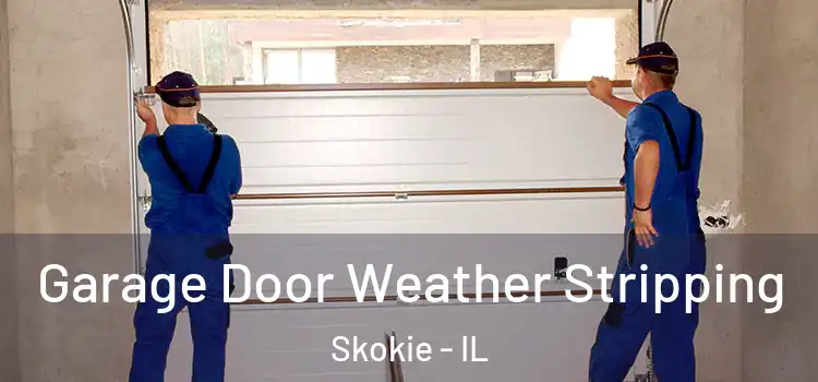  Garage Door Weather Stripping Skokie - IL