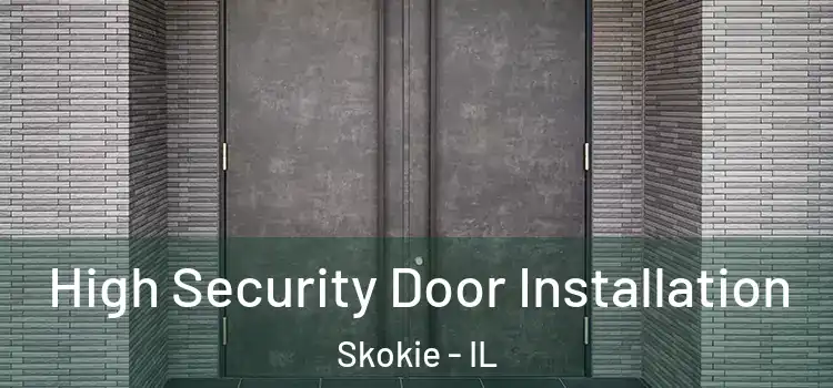 High Security Door Installation Skokie - IL