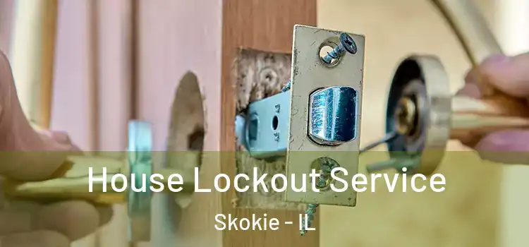 House Lockout Service Skokie - IL