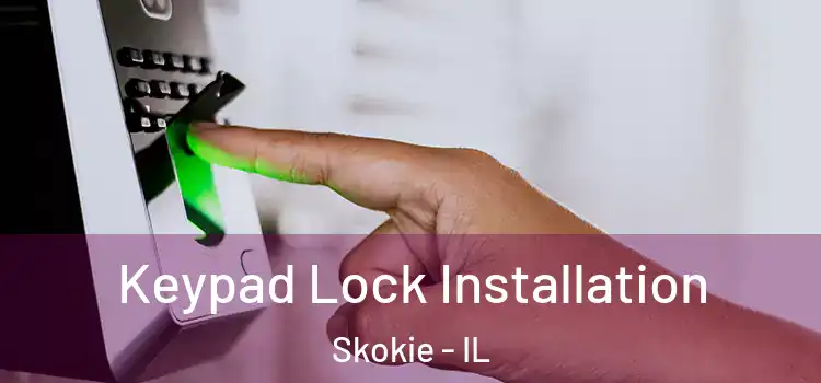 Keypad Lock Installation Skokie - IL