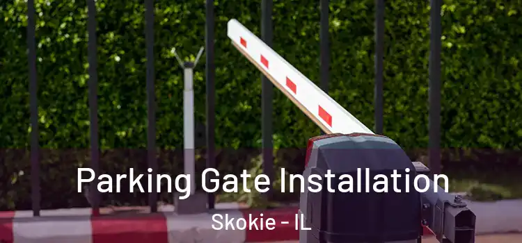 Parking Gate Installation Skokie - IL