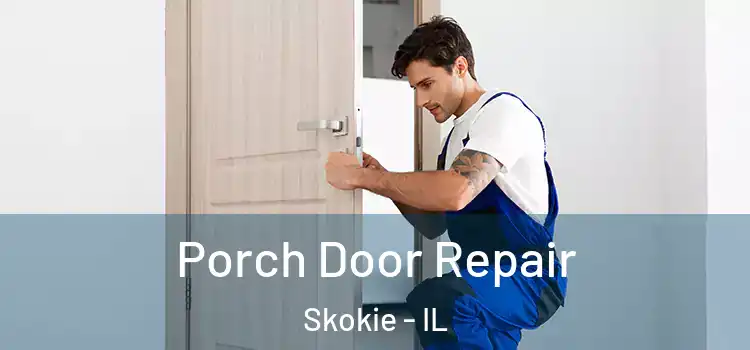  Porch Door Repair Skokie - IL