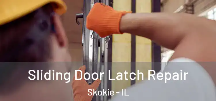 Sliding Door Latch Repair Skokie - IL