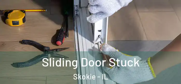 Sliding Door Stuck Skokie - IL